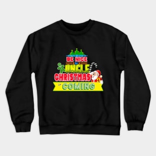 Be Nice to Uncle Christmas Gift Idea Crewneck Sweatshirt